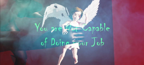 You were not capable of doing your job