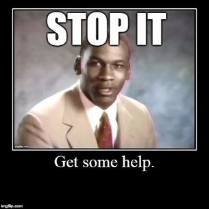 Stop It, get some help